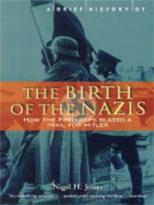 Title details for A Brief History of the Birth of the Nazis by Nigel Jones - Available